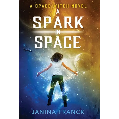 A Spark in Space: A Space Witch Novel - Hardcover