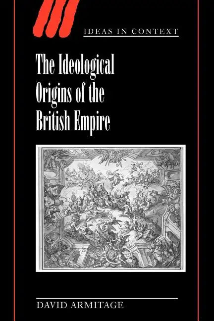 The Ideological Origins of the British Empire - Paperback