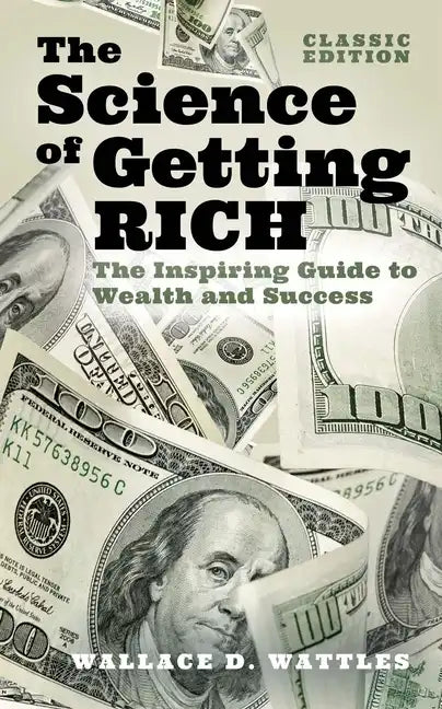 The Science of Getting Rich: The Inspiring Guide to Wealth and Success (Classic Edition) - Hardcover
