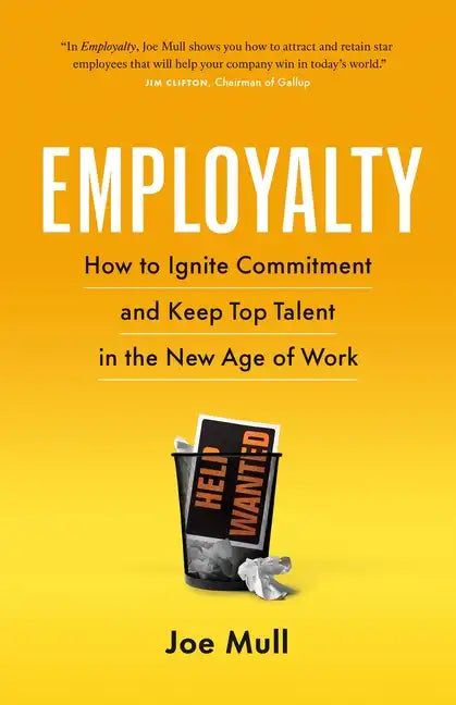Employalty: How to Ignite Commitment and Keep Top Talent in the New Age of Work - Paperback