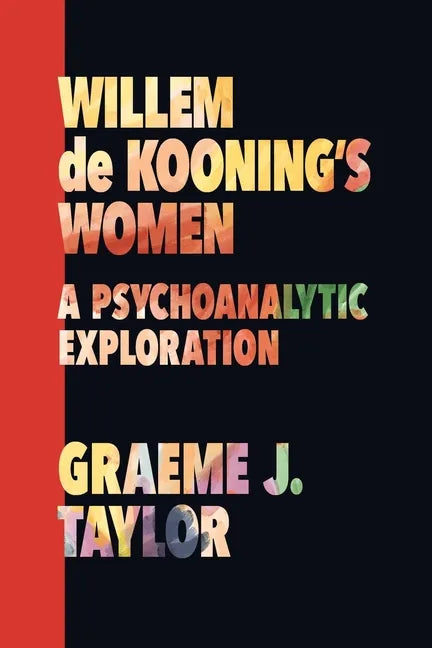 Willem de Kooning's Women: A Psychoanalytic Exploration - Paperback