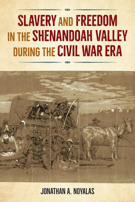 Slavery and Freedom in the Shenandoah Valley During the Civil War Era - Hardcover
