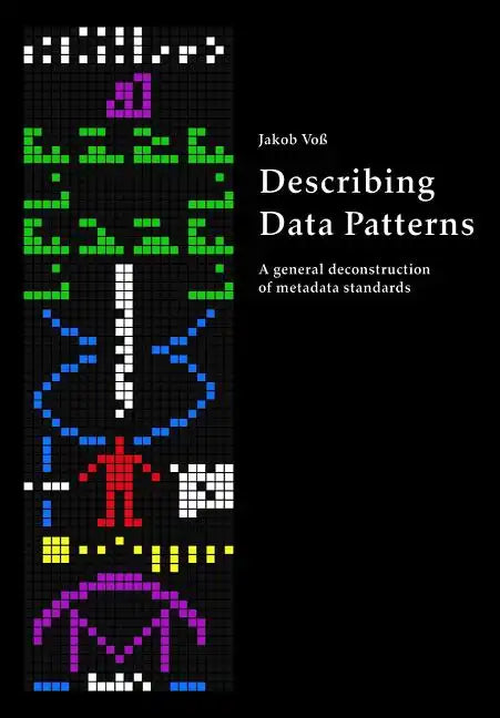 Describing Data Patterns: A general deconstruction of metadata standards - Paperback