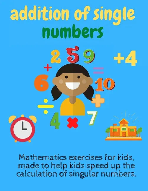 addition of single numbers: math for kids,4 years Grades 1 and 2 and 3, Addition 0-9 Flash Cards, Preschool to Kindergarten, Helping kindergarten - Paperback