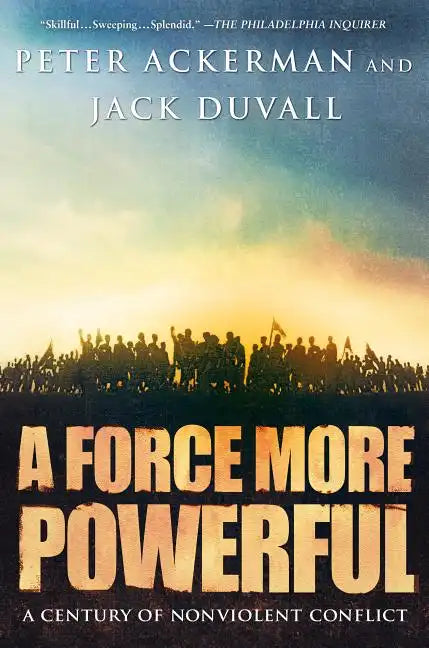 A Force More Powerful: A Century of Nonviolent Conflict - Paperback