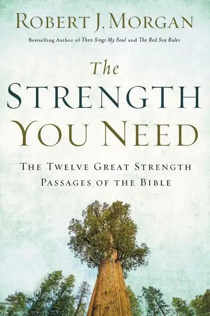 The Strength You Need: The Twelve Great Strength Passages of the Bible - Paperback