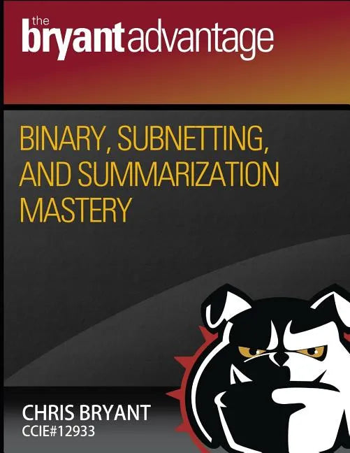 Binary, Subnetting, and Summarization Mastery - Paperback