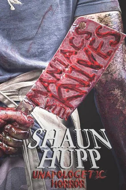 Maniacs with Knives: Unapologetic Horror - Paperback