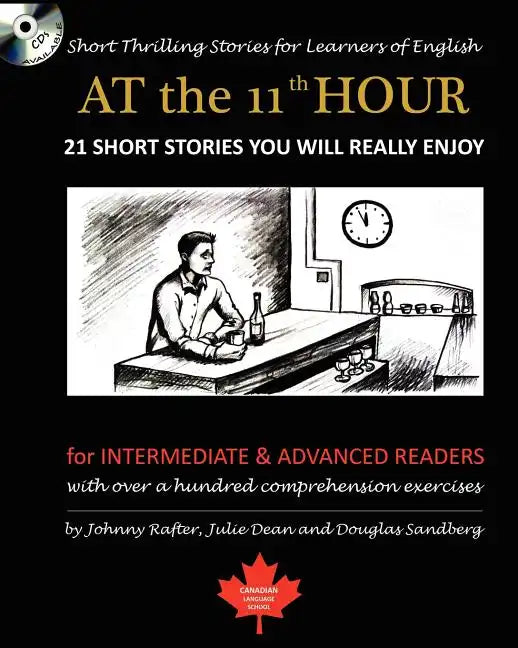 At the 11th Hour: Short Thrilling Stories for Learners of English. Twenty-one ESL stories you will really enjoy. - Paperback
