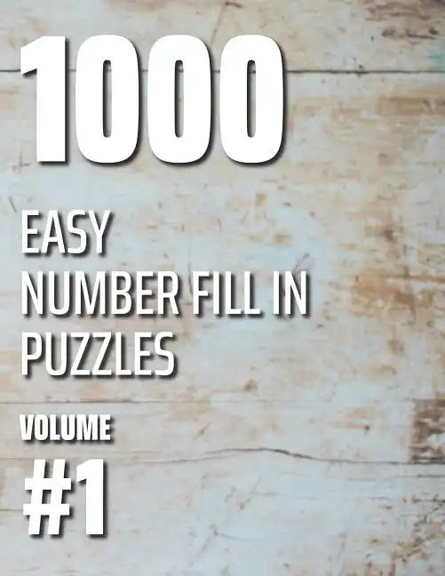 1000 Easy Number Fill In Puzzles Volume #1 - Paperback