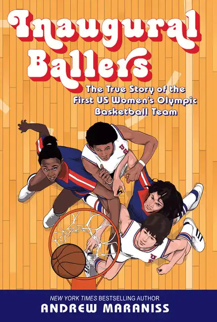 Inaugural Ballers: The True Story of the First U.S. Women's Olympic Basketball Team - Library Binding