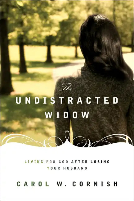 The Undistracted Widow: Living for God After Losing Your Husband - Paperback