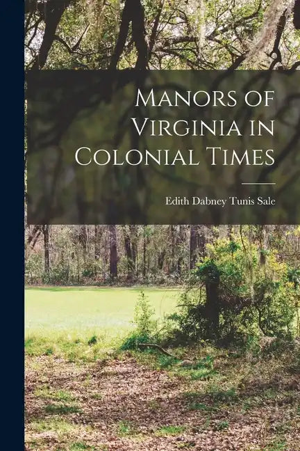 Manors of Virginia in Colonial Times - Paperback