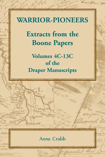 Warrior-Pioneers: Extracts from the Boone Papers, Volumes 4C-13C of the Draper Manuscripts - Paperback
