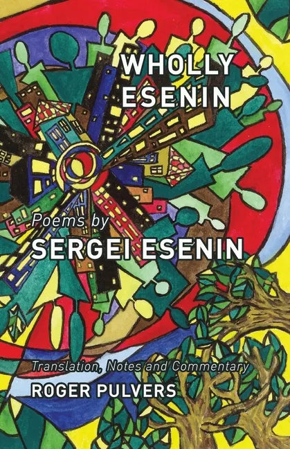 Wholly Esenin: Poems by Sergei Esenin - Paperback