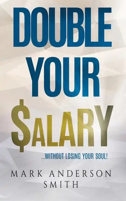 Double Your Salary: Without losing your soul - Hardcover