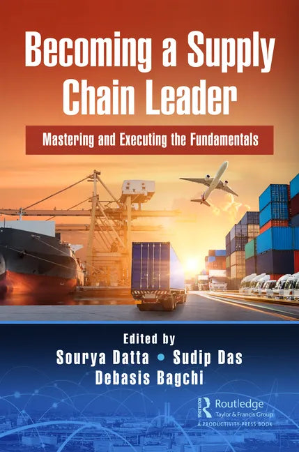 Becoming a Supply Chain Leader: Mastering and Executing the Fundamentals - Hardcover