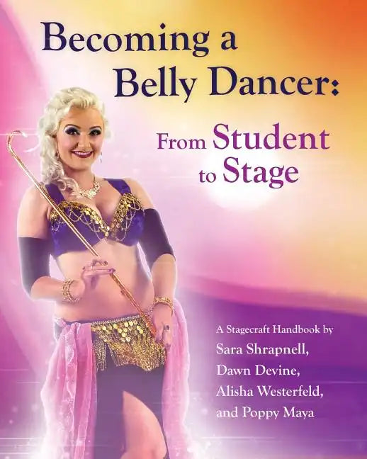 Becoming a Belly Dancer: From Student to Stage - Paperback