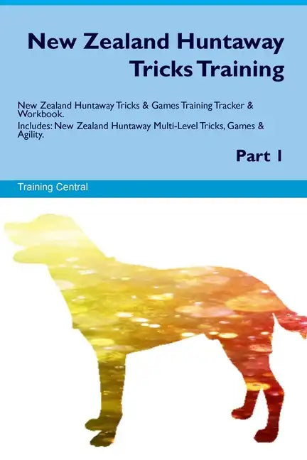 New Zealand Huntaway Tricks Training. New Zealand Huntaway Tricks & Games Training Tracker & Workbook. Includes: New Zealand Huntaway Multi-Level Tric - Paperback