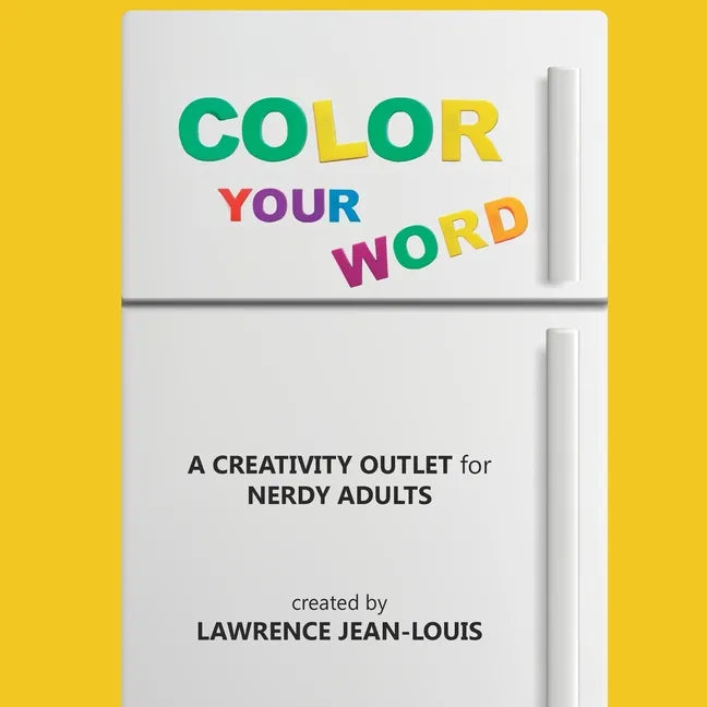 Color Your Word!: A creativity outlet for nerdy adults - Paperback