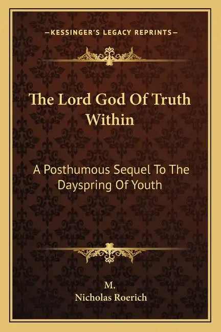 The Lord God of Truth Within: A Posthumous Sequel to the Dayspring of Youth - Paperback