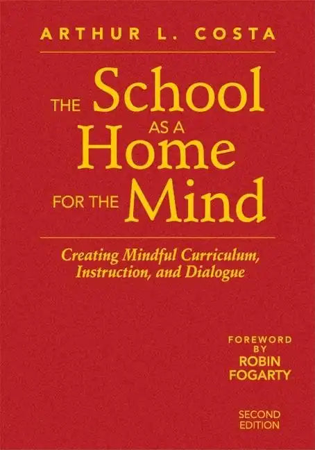 The School as a Home for the Mind: Creating Mindful Curriculum, Instruction, and Dialogue - Hardcover