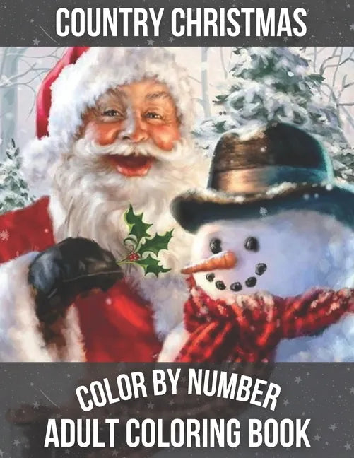 Country Christmas Color By Number Adult Coloring book: Beautiful Grayscale Images of Winter Christmas Fun and Fun Large Print Festive Holiday Country - Paperback