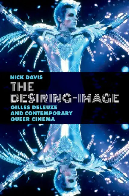 The Desiring-Image: Gilles Deleuze and Contemporary Queer Cinema - Paperback