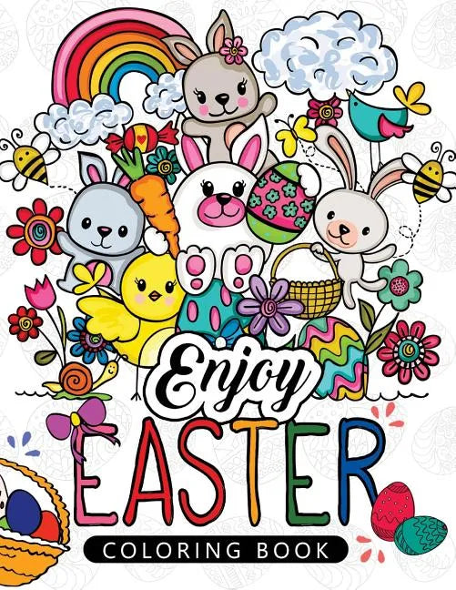 Enjoy Easter Coloring book: Designs for Adults, Teens, Kids, toddlers Children of All Ages - Paperback