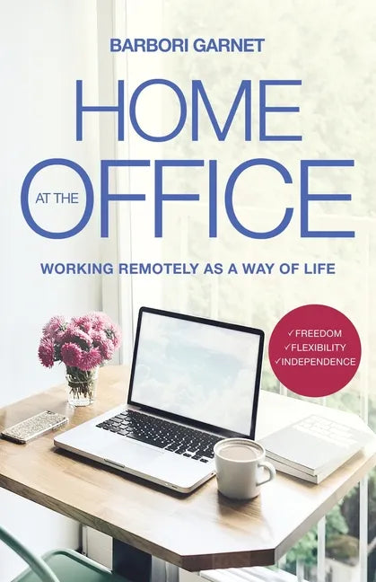 Home at the Office: Working Remotely as a Way of Life - Paperback