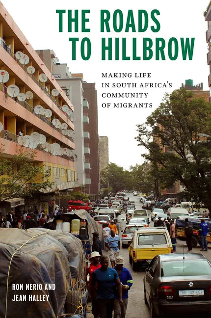 The Roads to Hillbrow: Making Life in South Africa's Community of Migrants - Paperback