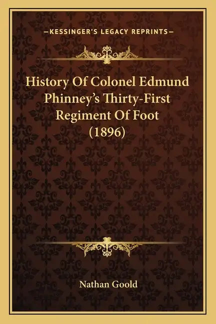 History Of Colonel Edmund Phinney's Thirty-First Regiment Of Foot (1896) - Paperback