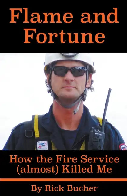 Flame and Fortune: How the Fire Service (almost) Killed Me - Paperback