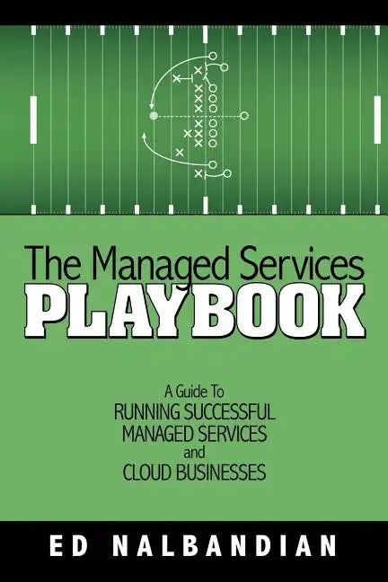 The Managed Services Playbook: A Guide to Running Successful Managed Services and Cloud Businesses - Paperback