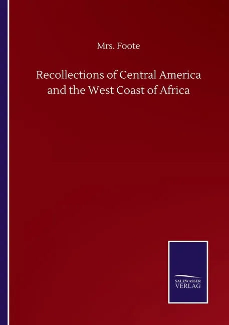 Recollections of Central America and the West Coast of Africa - Paperback