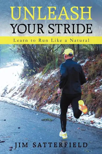 Unleash Your Stride: Learn to Run Like a Natural - Paperback