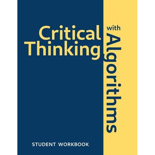 Critical Thinking With Algorithms: Student Workbook - Paperback