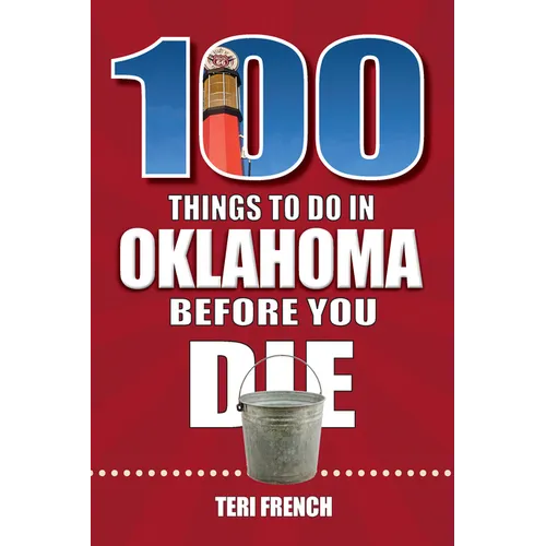 100 Things to Do in Oklahoma Before You Die - Paperback