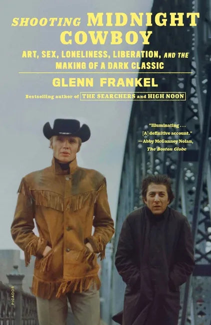 Shooting Midnight Cowboy: Art, Sex, Loneliness, Liberation, and the Making of a Dark Classic - Paperback