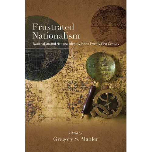 Frustrated Nationalism: Nationalism and National Identity in the Twenty-First Century - Paperback