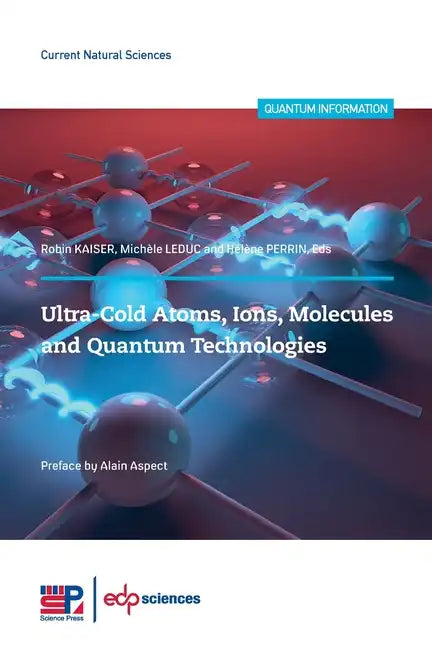 Ultra-Cold Atoms, Ions, Molecules and Quantum - Paperback