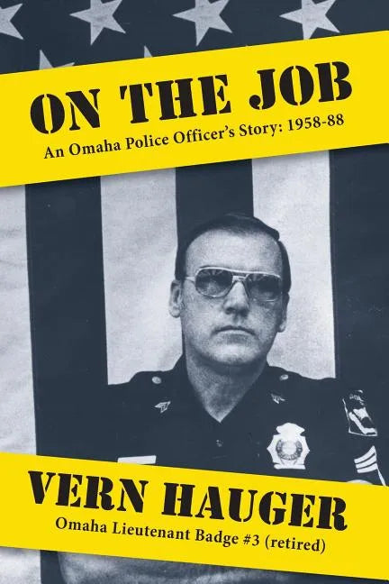 On the Job: An Omaha Police Officer's Story: 1958-88 - Paperback