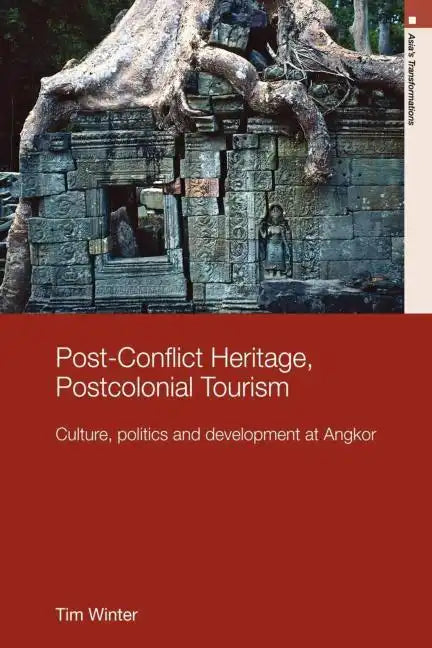 Post-Conflict Heritage, Postcolonial Tourism: Tourism, Politics and Development at Angkor - Paperback