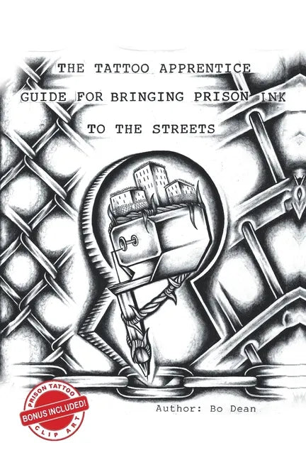 The Tattoo Apprentice Guide for Bringing Prison Ink to the Streets - Paperback