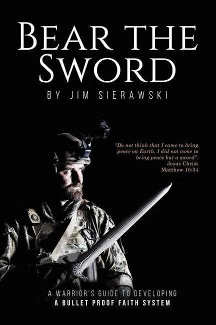 Bear the Sword: A Warrior's Guide to Building a Bulletproof Faith System - Paperback