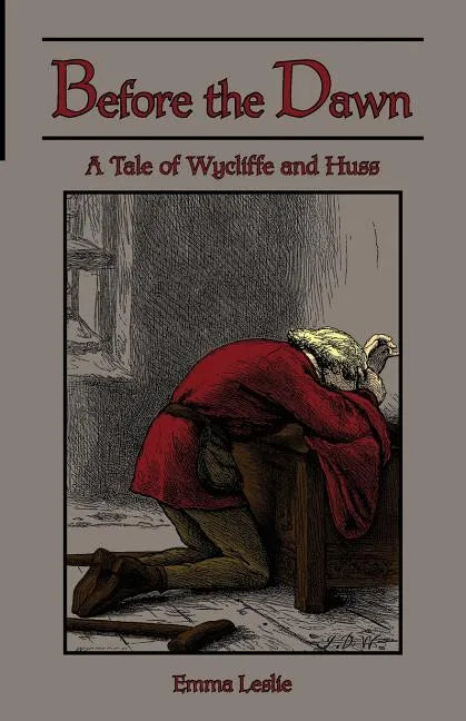 Before the Dawn: A Tale of Wycliffe and Huss - Paperback