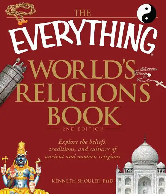 The Everything World's Religions Book: Explore the Beliefs, Traditions, and Cultures of Ancient and Modern Religions - Paperback