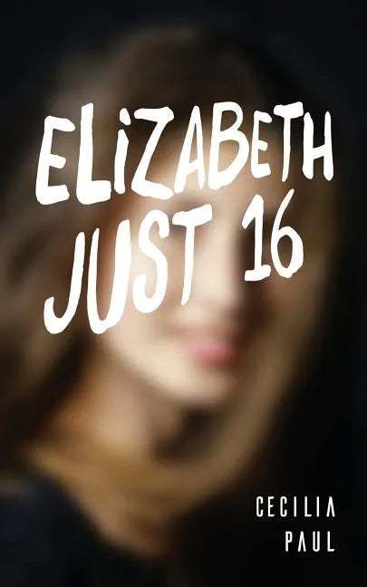 Elizabeth, Just Sixteen - Paperback