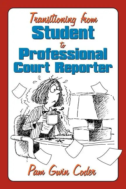 Transitioning from Student to Professional Court Reporter - Paperback