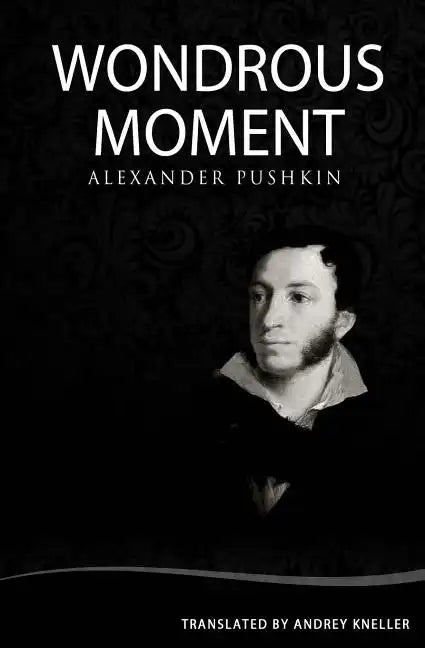 Wondrous Moment: Selected Poetry of Alexander Pushkin - Paperback